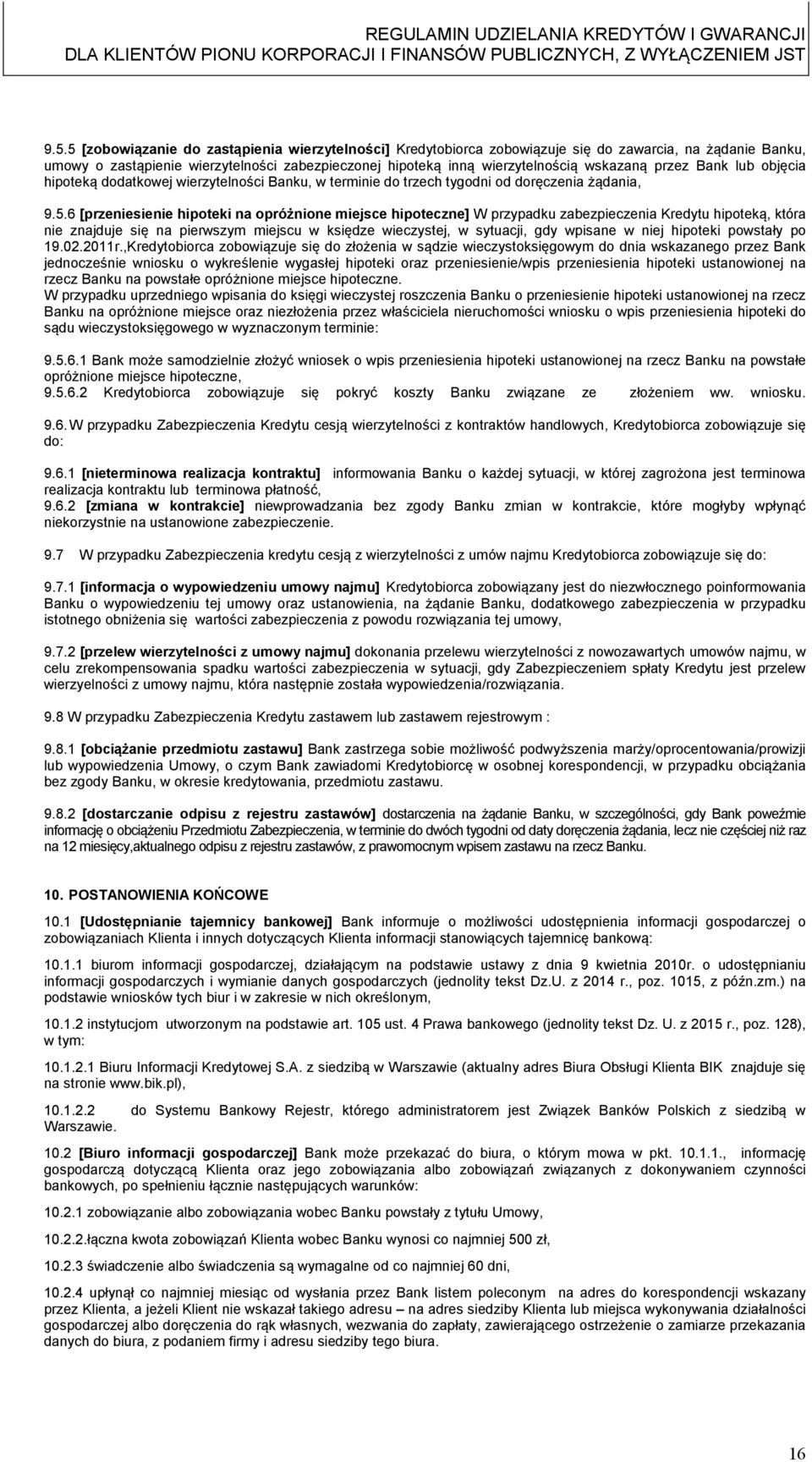 6 [przeniesienie hipoteki na opróżnione miejsce hipoteczne] W przypadku zabezpieczenia Kredytu hipoteką, która nie znajduje się na pierwszym miejscu w księdze wieczystej, w sytuacji, gdy wpisane w