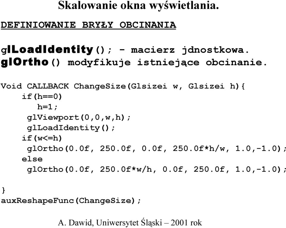 glortho() modyfikuje istniejące obcinanie.