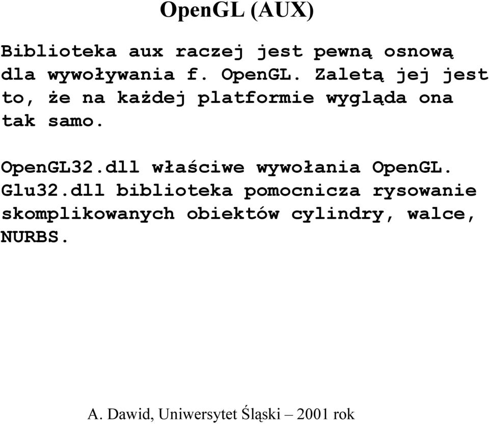 Zaletą jej jest to, że na każdej platformie wygląda ona tak samo.