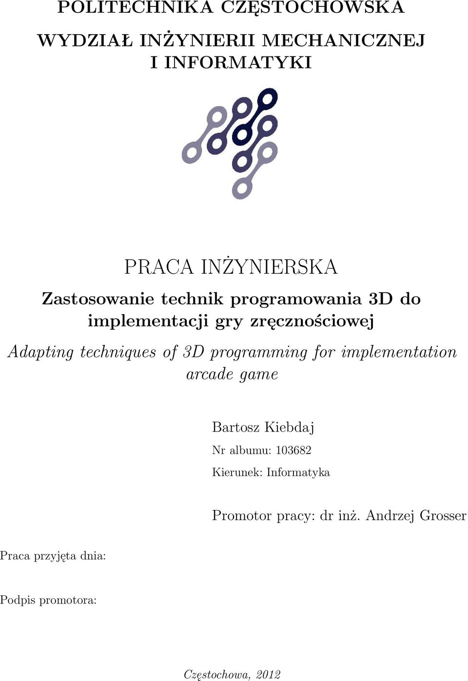 3D programming for implementation arcade game Bartosz Kiebdaj Nr albumu: 103682 Kierunek: