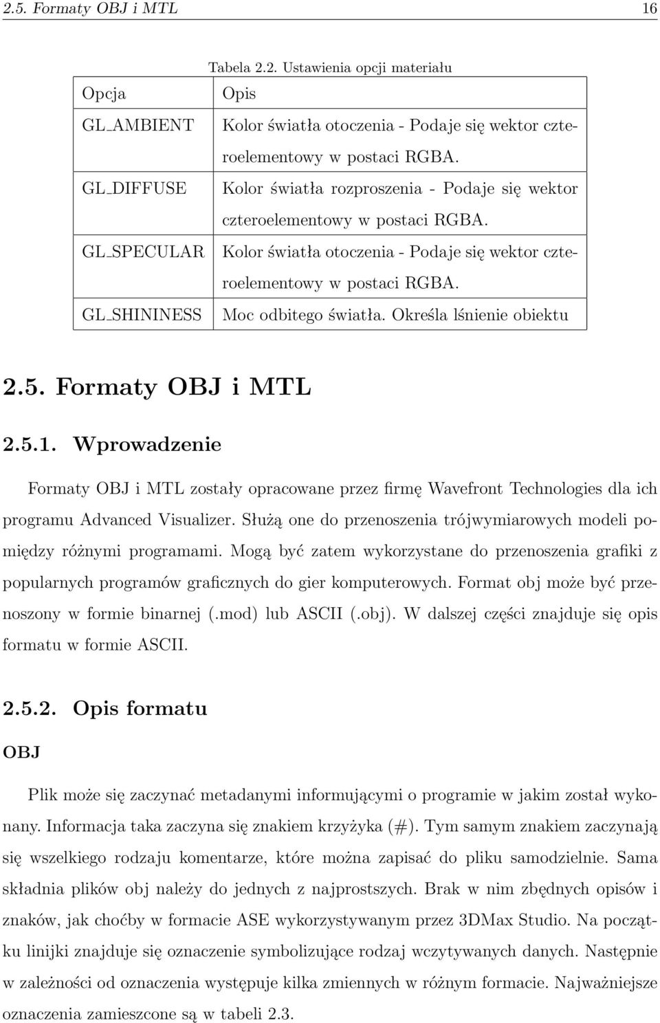 GL SHININESS Moc odbitego światła. Określa lśnienie obiektu 2.5. Formaty OBJ i MTL 2.5.1.