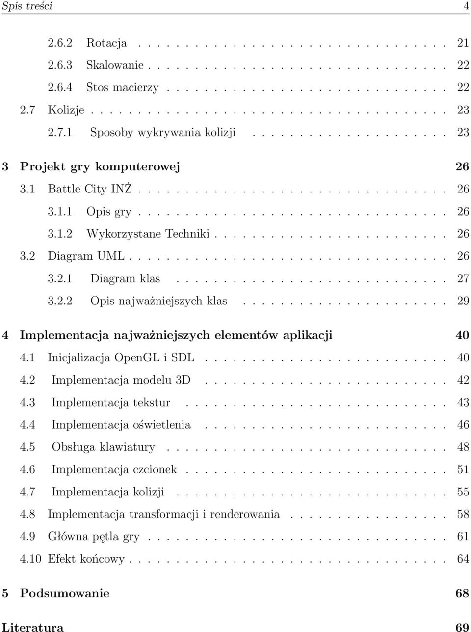 ........................ 26 3.2 Diagram UML.................................. 26 3.2.1 Diagram klas............................. 27 3.2.2 Opis najważniejszych klas.