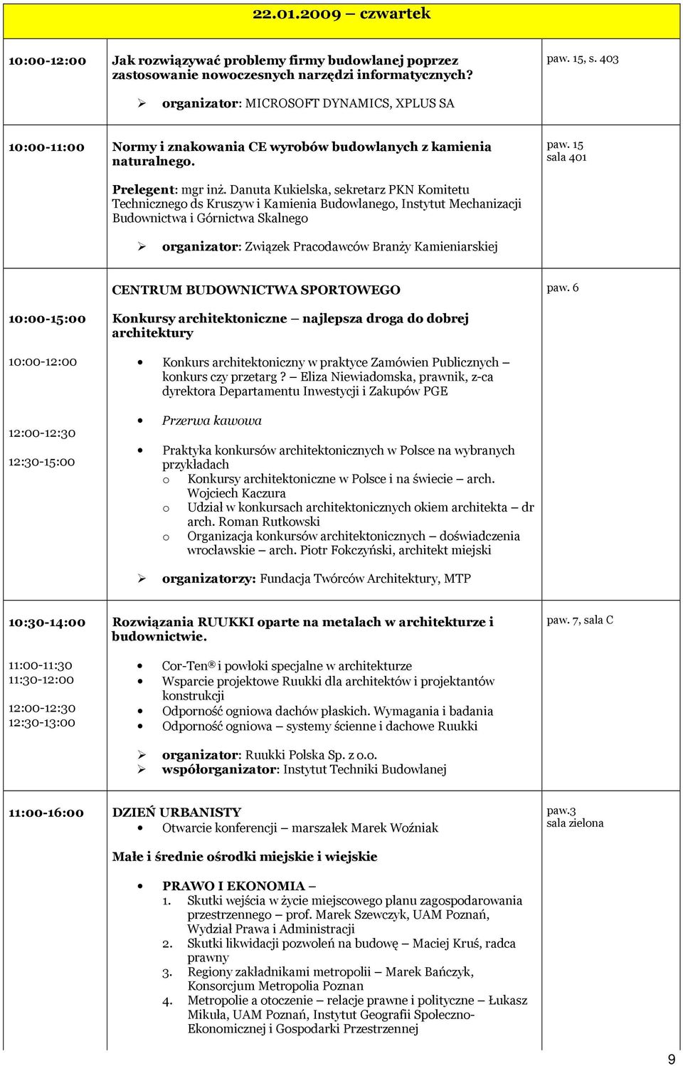 Danuta Kukielska, sekretarz PKN Komitetu Technicznego ds Kruszyw i Kamienia Budowlanego, Instytut Mechanizacji Budownictwa i Górnictwa Skalnego organizator: Związek Pracodawców Branży Kamieniarskiej