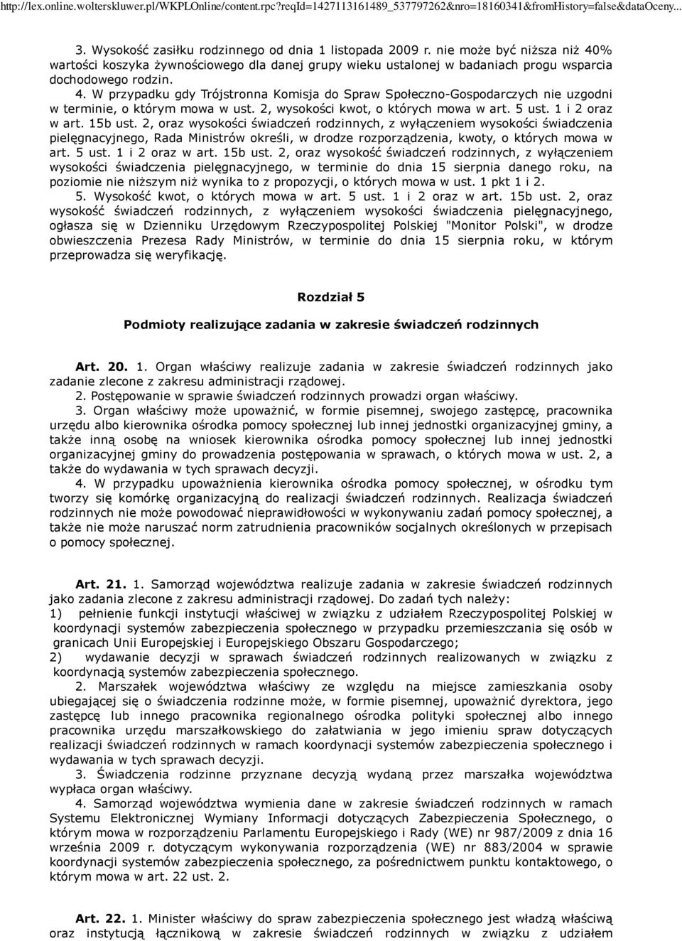 2, oraz wysokości świadczeń rodzinnych, z wyłączeniem wysokości świadczenia pielęgnacyjnego, Rada Ministrów określi, w drodze rozporządzenia, kwoty, o których mowa w art. 5 ust. 1 i 2 oraz w art.