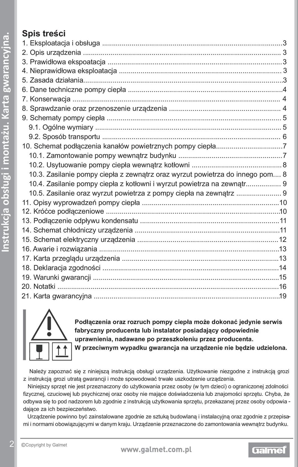 Schemat podłączenia kanałów powietrznych pompy ciepła... 7 10.1. Zamontowanie pompy wewnątrz budynku... 7 10.2. Usytuowanie pompy ciepła wewnątrz kotłowni... 8 10.3.