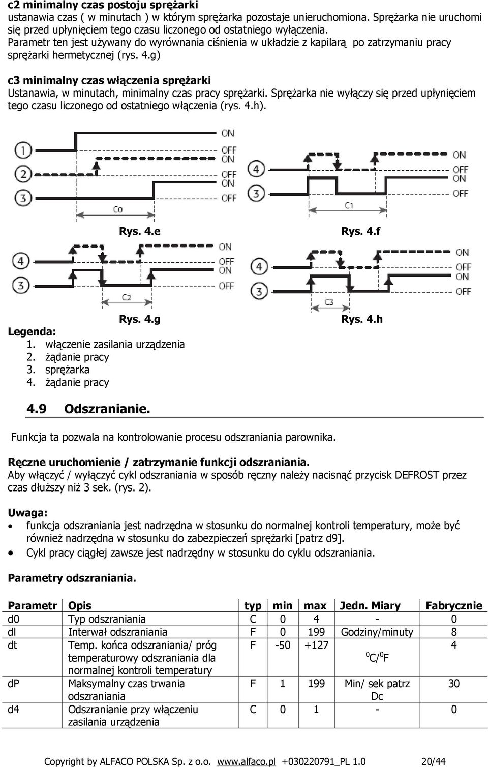 Parametr ten jest używany do wyrównania ciśnienia w układzie z kapilarą po zatrzymaniu pracy sprężarki hermetycznej (rys. 4.