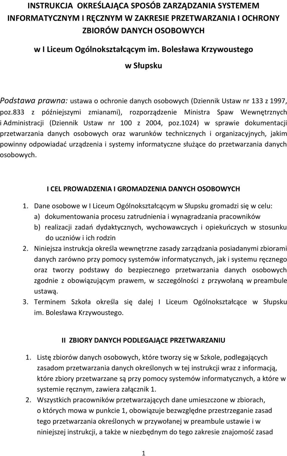 833 z późniejszymi zmianami), rozporządzenie Ministra Spaw Wewnętrznych i Administracji (Dziennik Ustaw nr 100 z 2004, poz.