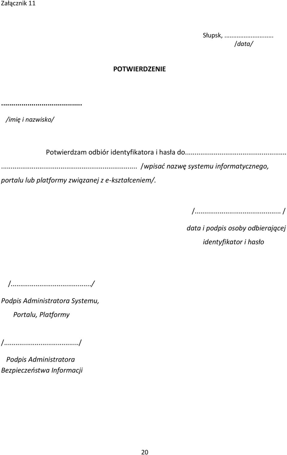 ..... /wpisad nazwę systemu informatycznego, portalu lub platformy związanej z e-kształceniem/.