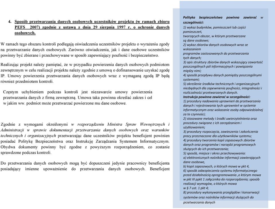 Zarówno oświadczenia, jak i dane osobowe uczestników powinny być zbierane i przechowywane w sposób zapewniający poufność i bezpieczeństwo.