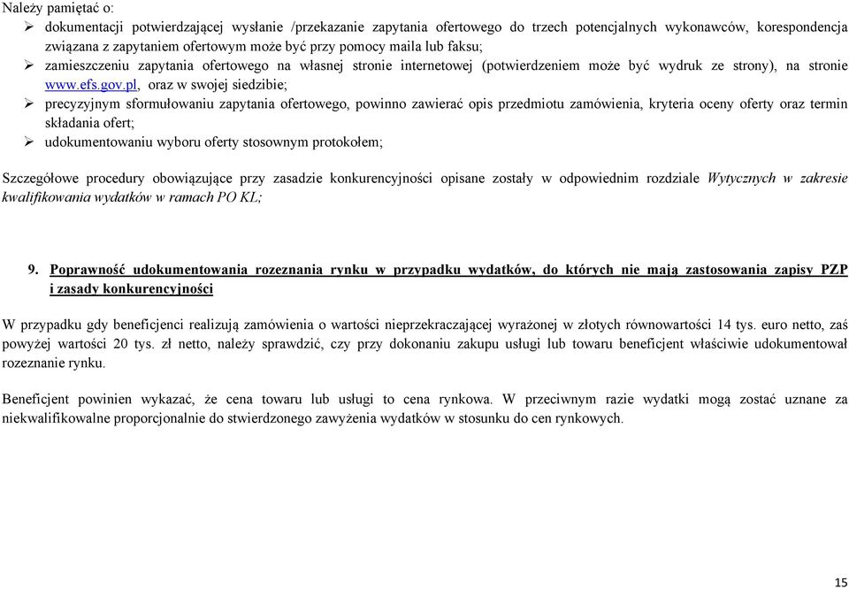 pl, oraz w swojej siedzibie; precyzyjnym sformułowaniu zapytania ofertowego, powinno zawierać opis przedmiotu zamówienia, kryteria oceny oferty oraz termin składania ofert; udokumentowaniu wyboru