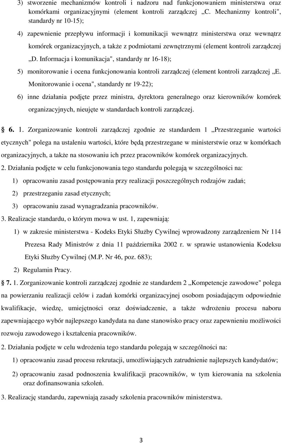 kontroli zarządczej D. Informacja i komunikacja", standardy nr 16-18); 5) monitorowanie i ocena funkcjonowania kontroli zarządczej (element kontroli zarządczej E.