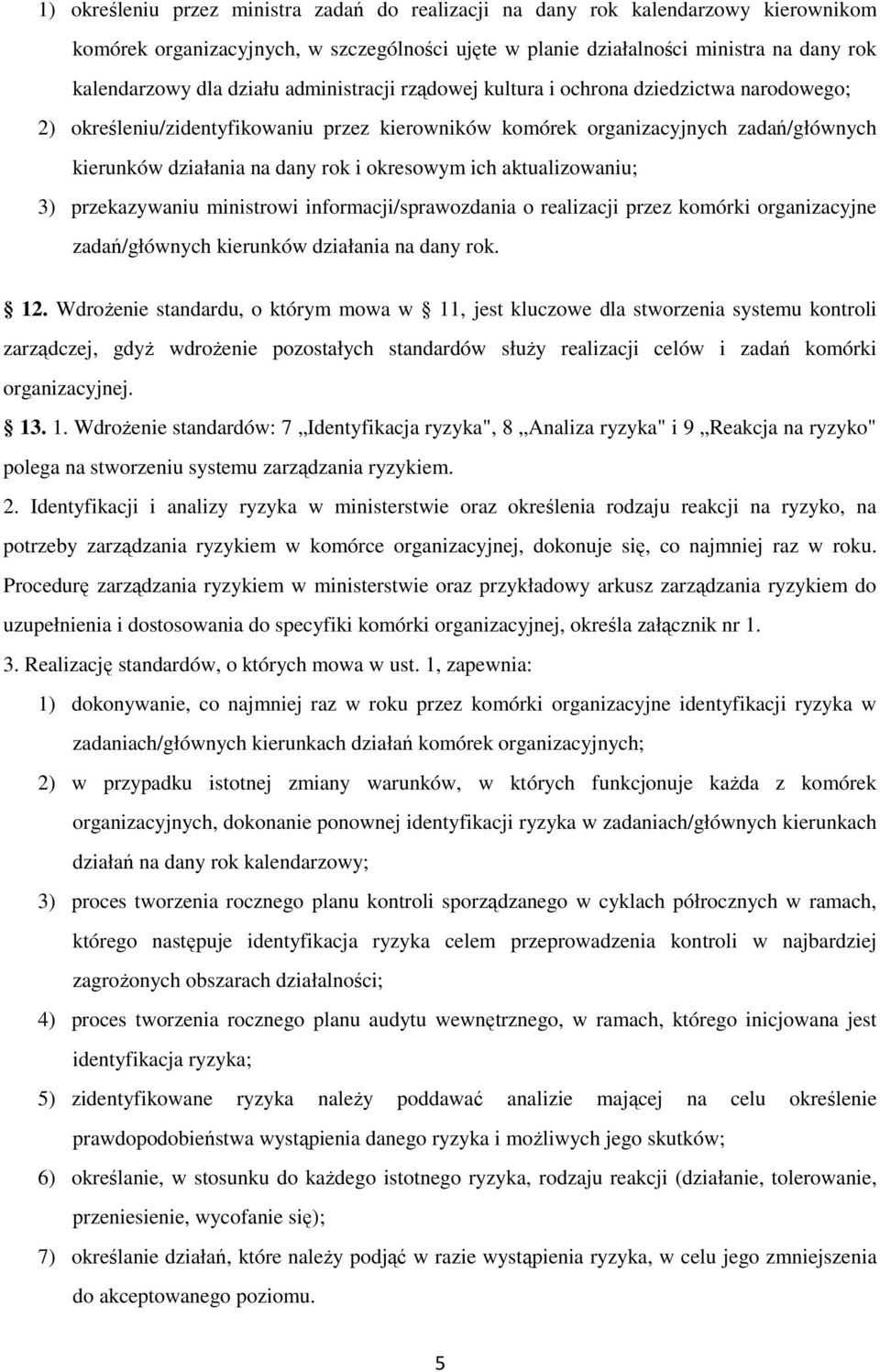 ich aktualizowaniu; 3) przekazywaniu ministrowi informacji/sprawozdania o realizacji przez komórki organizacyjne zadań/głównych kierunków działania na dany rok. 12.