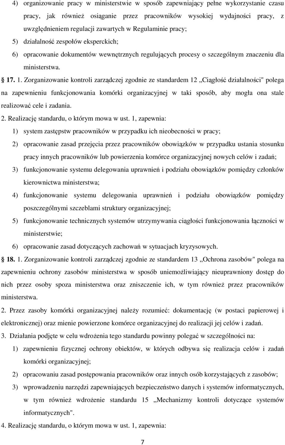 . 1. Zorganizowanie kontroli zarządczej zgodnie ze standardem 12 Ciągłość działalności" polega na zapewnieniu funkcjonowania komórki organizacyjnej w taki sposób, aby mogła ona stale realizować cele