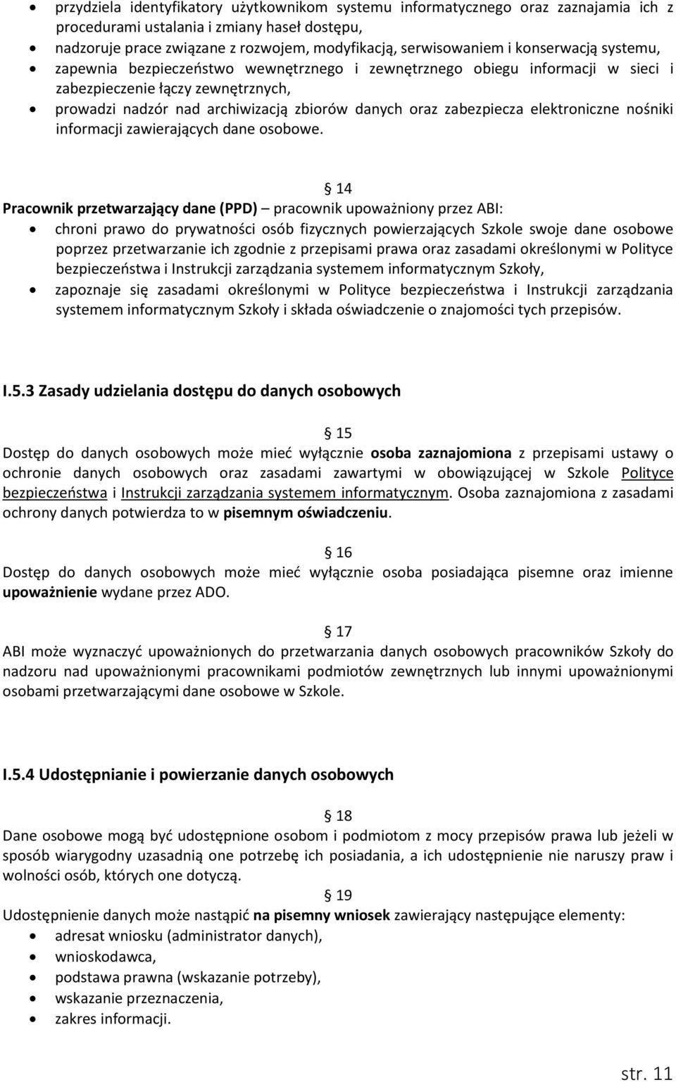 zabezpiecza elektroniczne nośniki informacji zawierających dane osobowe.