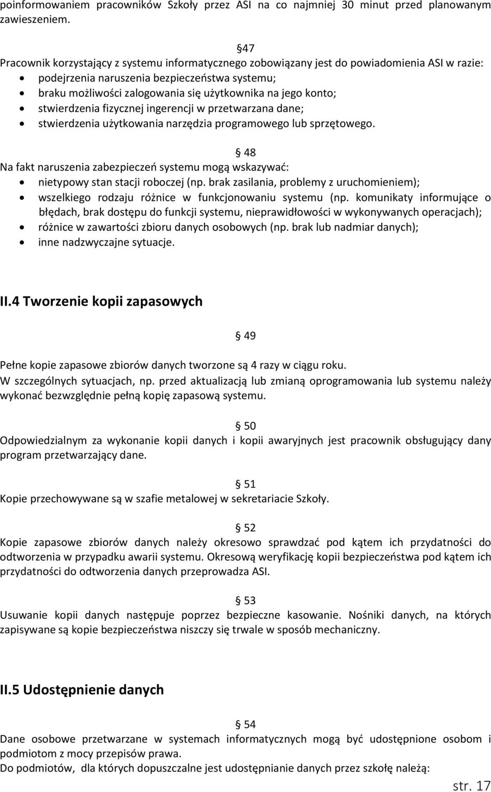 konto; stwierdzenia fizycznej ingerencji w przetwarzana dane; stwierdzenia użytkowania narzędzia programowego lub sprzętowego.