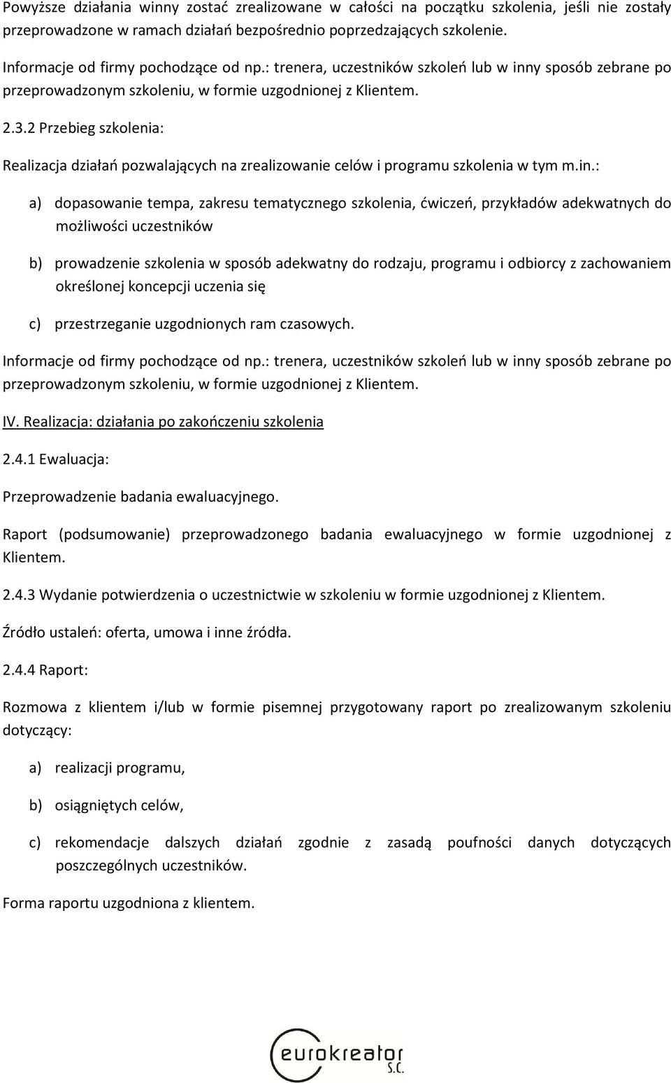 2 Przebieg szkolenia: Realizacja działań pozwalających na zrealizowanie celów i programu szkolenia w tym m.in.