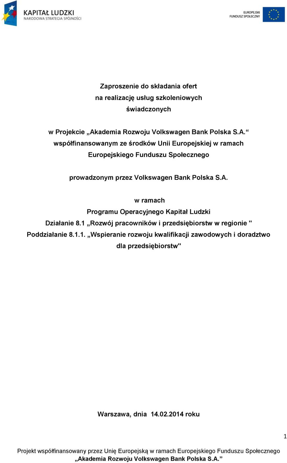 współfinansowanym ze środków Unii Europejskiej w ramach Europejskiego Funduszu Społecznego prowadzonym przez Volkswagen Bank  w