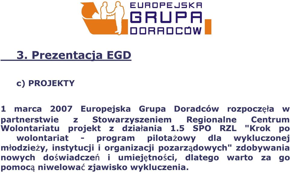 5 SPO RZL "Krok po wolontariat - program pilotażowy dla wykluczonej młodzieży, instytucji i