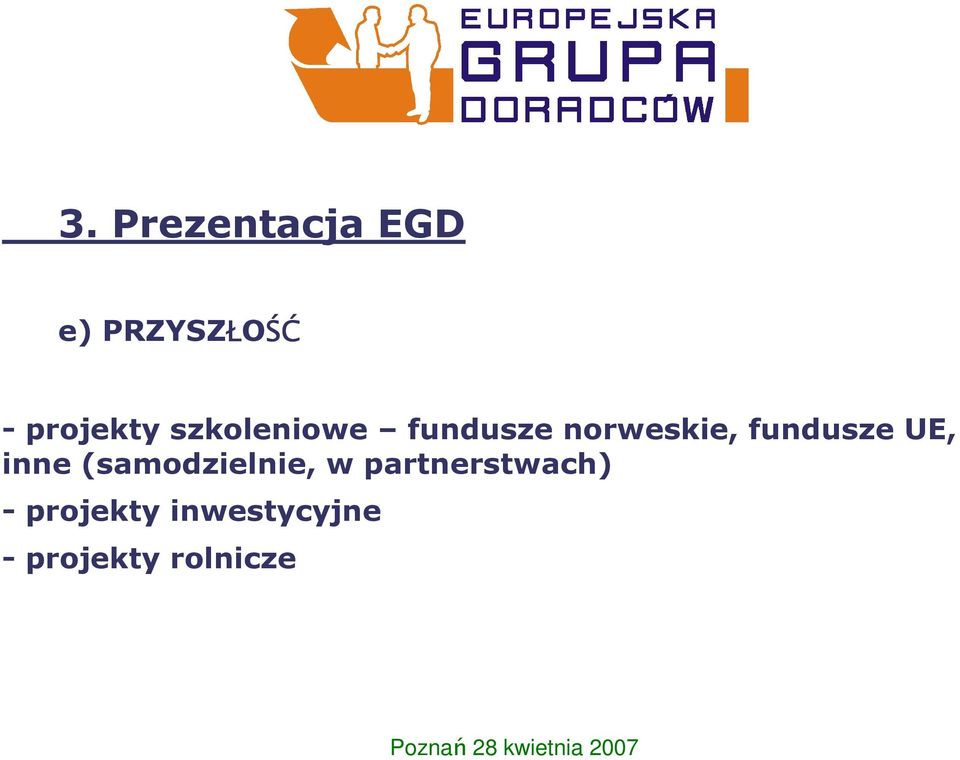 (samodzielnie, w partnerstwach) - projekty