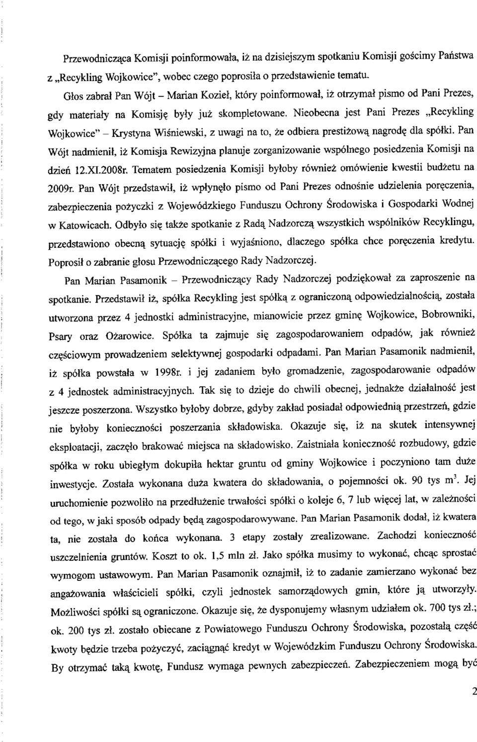 Nieobecna jest Pani Prezes,,Recykling Wojkowice" - Krystyna Wisniewski, z uwagi na to, ze odbiera prestizowa. nagrode. dia spoiki.