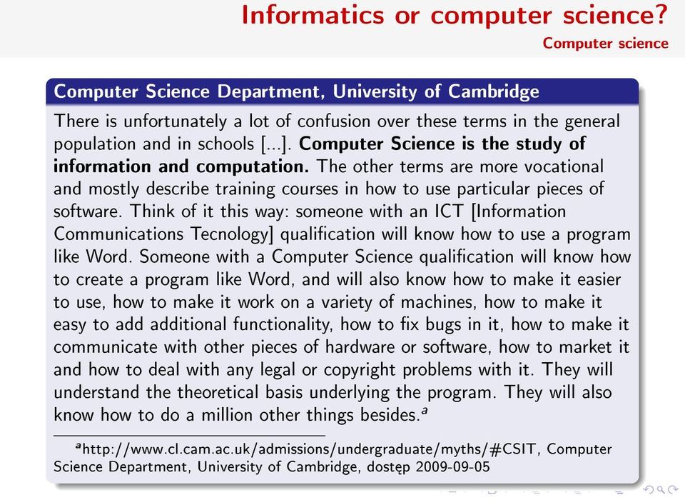 Computer Science is the study of information and computation. The other terms are more vocational and mostly describe training courses in how to use particular pieces of software.
