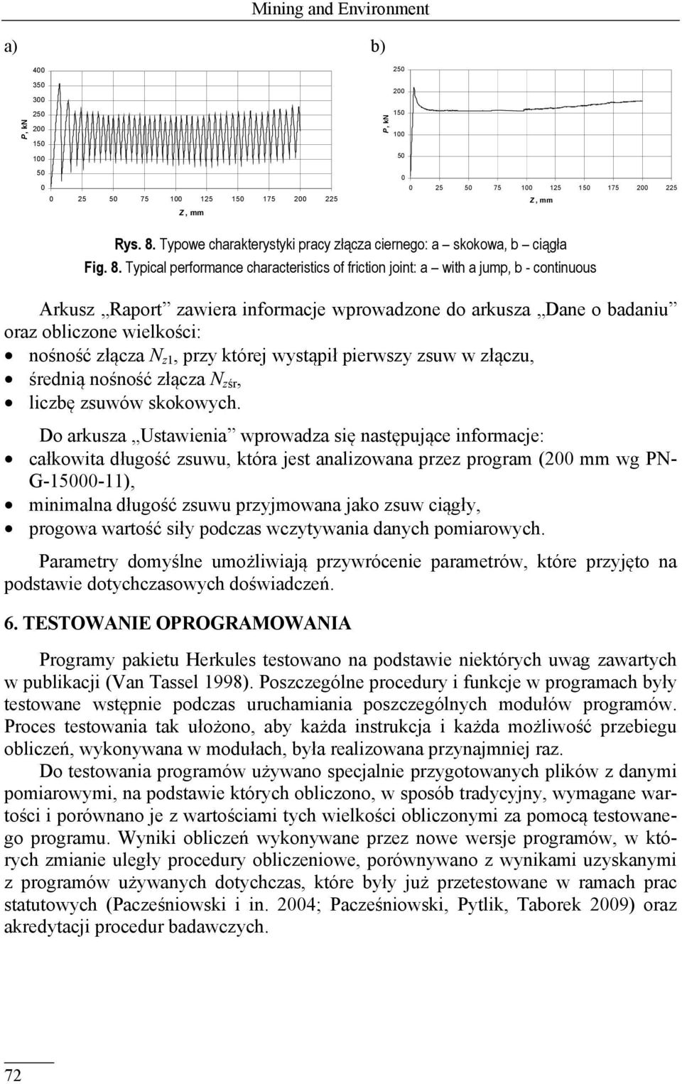 Typical performance characteristics of friction joint: a with a jump, b - continuous Arkusz Raport zawiera informacje wprowadzone do arkusza Dane o badaniu oraz obliczone wielkości: nośność złącza N