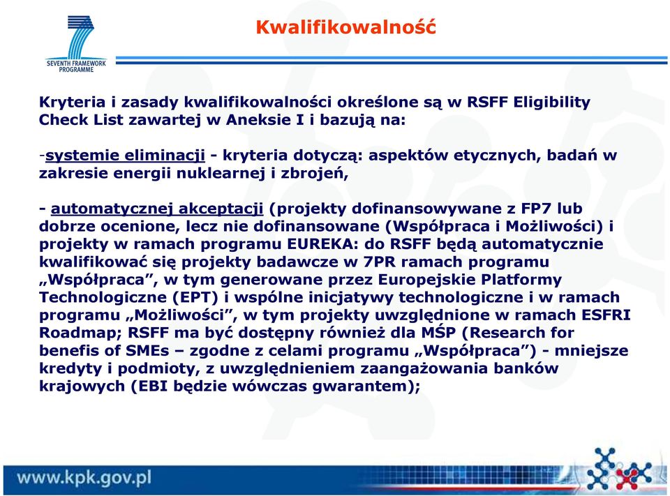 EUREKA: do RSFF będą automatycznie kwalifikować się projekty badawcze w 7PR ramach programu Współpraca, w tym generowane przez Europejskie Platformy Technologiczne (EPT) i wspólne inicjatywy