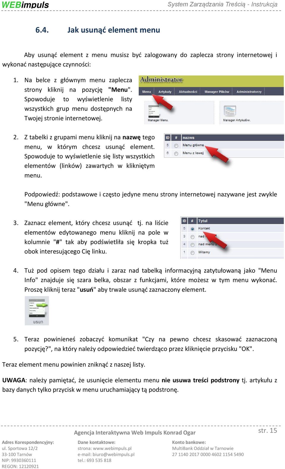 Z tabelki z grupami menu kliknij na nazwę tego menu, w którym chcesz usunąć element. Spowoduje to wyświetlenie się listy wszystkich elementów (linków) zawartych w klikniętym menu.