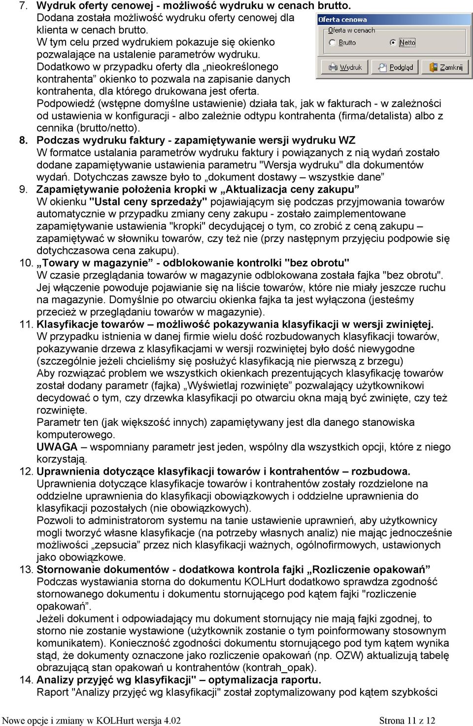 Dodatkowo w przypadku oferty dla nieokreślonego kontrahenta okienko to pozwala na zapisanie danych kontrahenta, dla którego drukowana jest oferta.