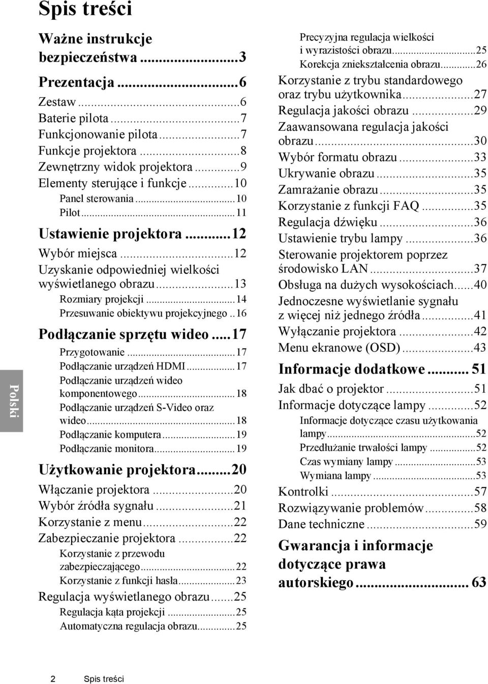 ..14 Przesuwanie obiektywu projekcyjnego..16 Podłączanie sprzętu wideo...17 Przygotowanie...17 Podłączanie urządzeń HDMI...17 Podłączanie urządzeń wideo komponentowego.