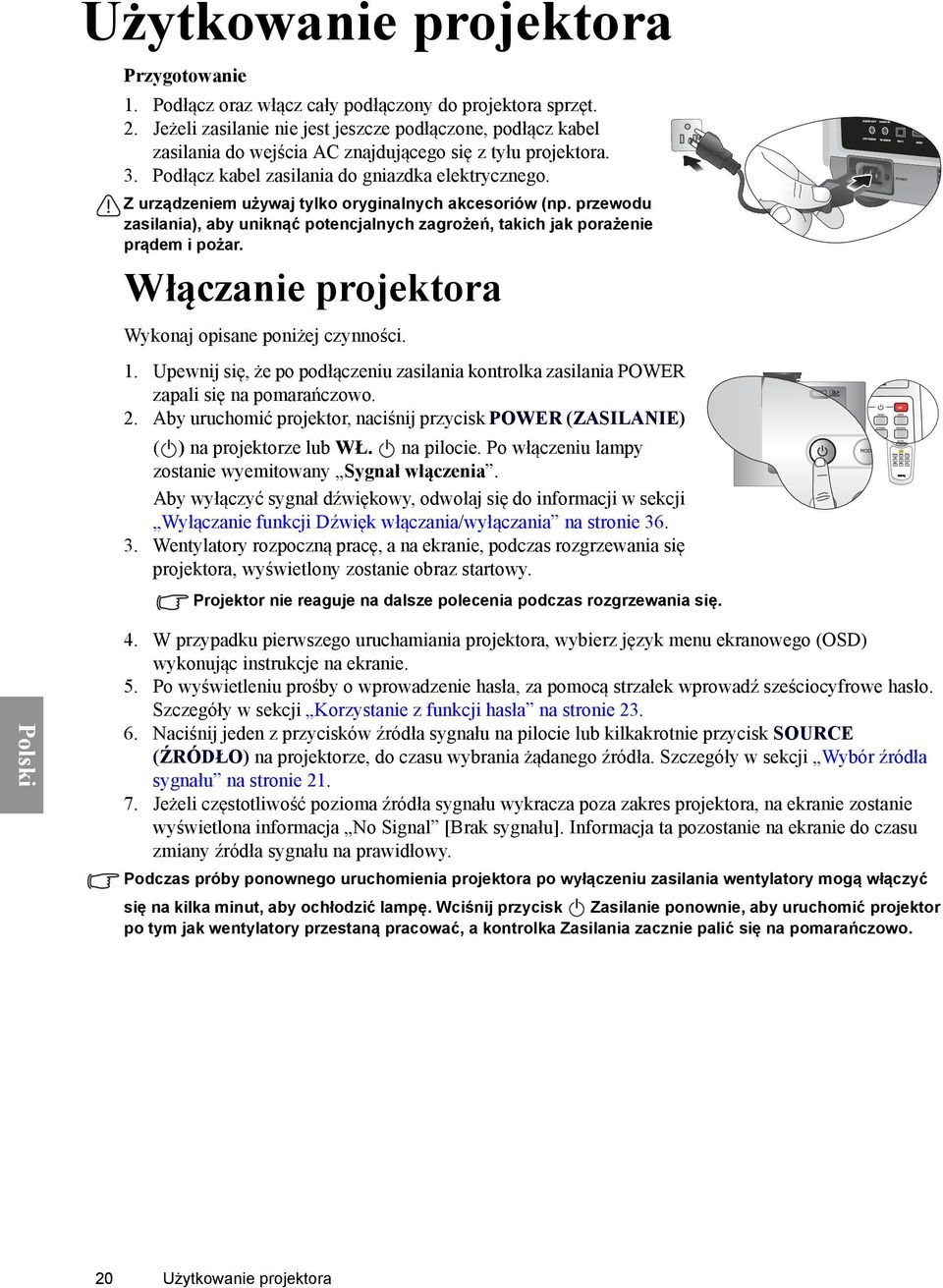 Z urządzeniem używaj tylko oryginalnych akcesoriów (np. przewodu zasilania), aby uniknąć potencjalnych zagrożeń, takich jak porażenie prądem i pożar.