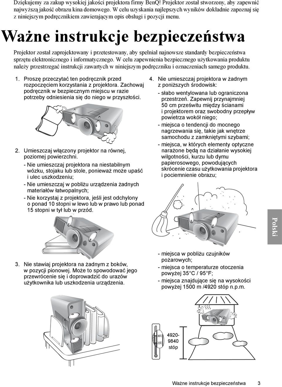 Ważne instrukcje bezpieczeństwa Projektor został zaprojektowany i przetestowany, aby spełniał najnowsze standardy bezpieczeństwa sprzętu elektronicznego i informatycznego.