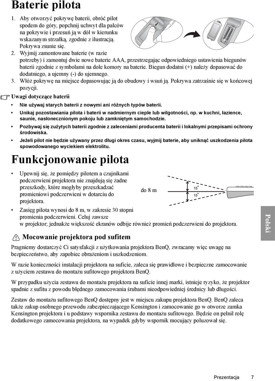 Wyjmij zamontowane baterie (w razie potrzeby) i zamontuj dwie nowe baterie AAA, przestrzegając odpowiedniego ustawienia biegunów baterii zgodnie z symbolami na dole komory na baterie.