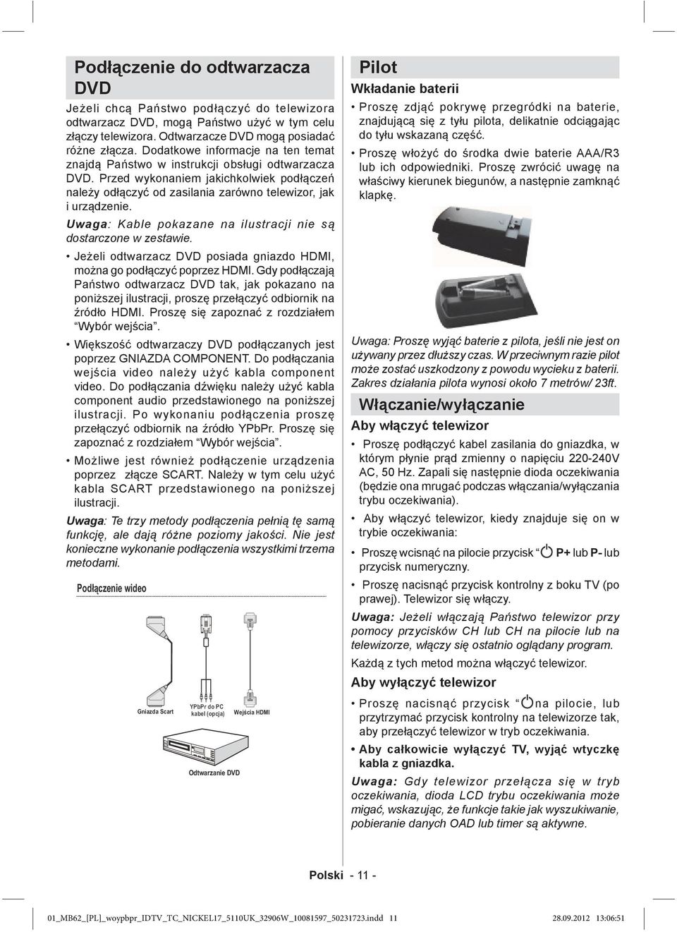 Uwaga: Kable pokazane na ilustracji nie są dostarczone w zestawie. Jeżeli odtwarzacz DVD posiada gniazdo HDMI, można go podłączyć poprzez HDMI.