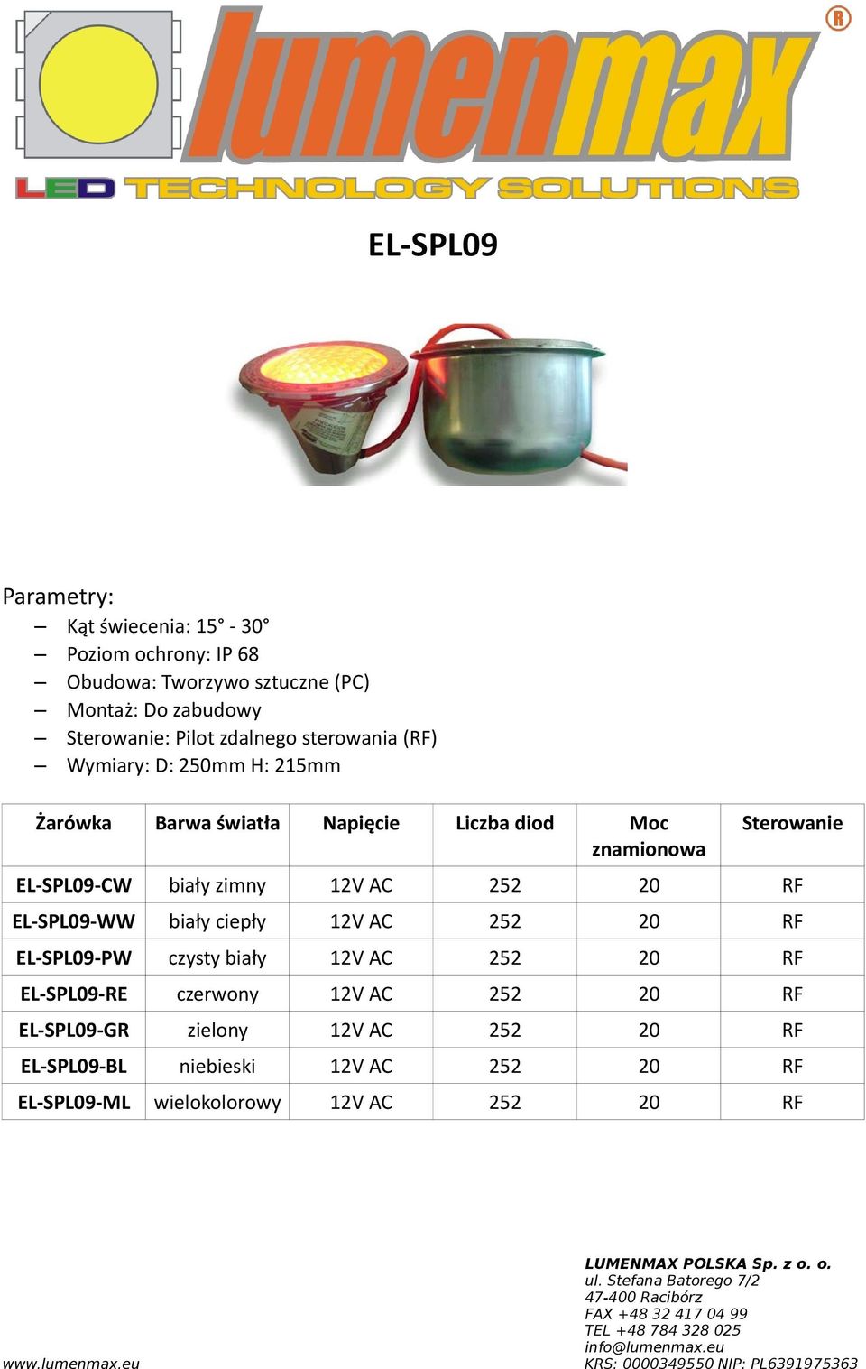 EL-SPL09-PW czysty biały 12V AC 252 20 RF EL-SPL09-RE czerwony 12V AC 252 20 RF EL-SPL09-GR