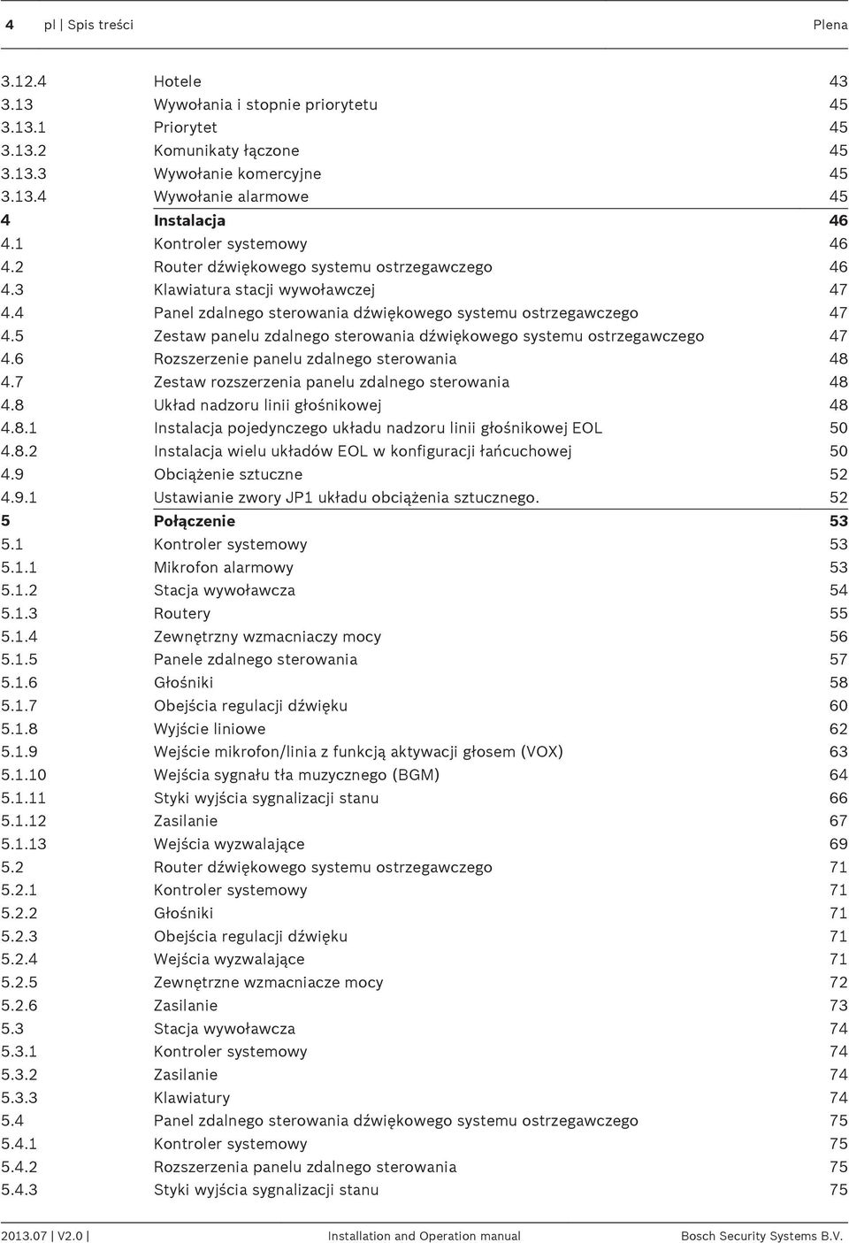 5 Zestaw panelu zdalnego sterowania dźwiękowego systemu ostrzegawczego 47 4.6 Rozszerzenie panelu zdalnego sterowania 48 4.7 Zestaw rozszerzenia panelu zdalnego sterowania 48 4.