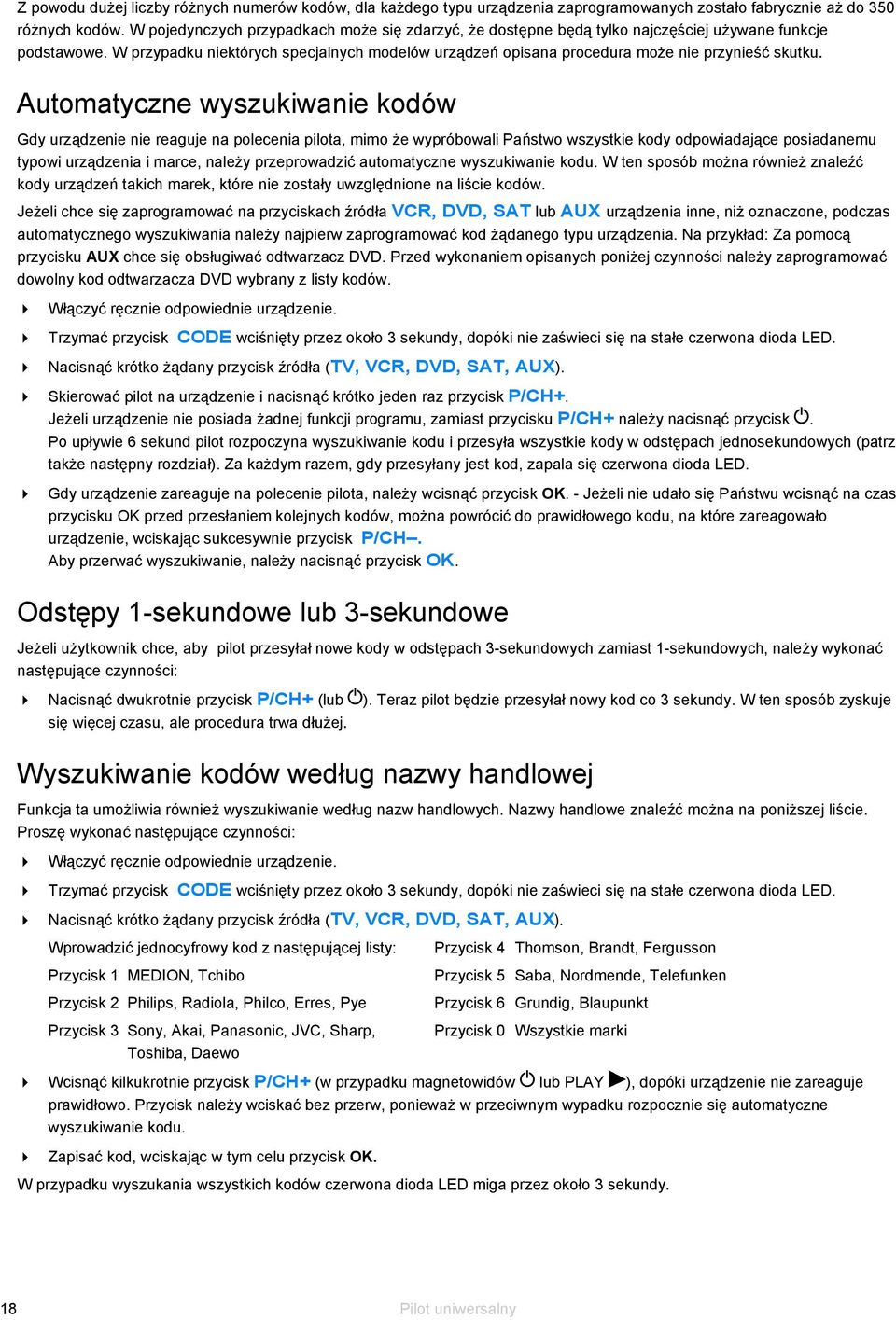 W przypadku niektórych specjalnych modelów urządzeń opisana procedura może nie przynieść skutku.