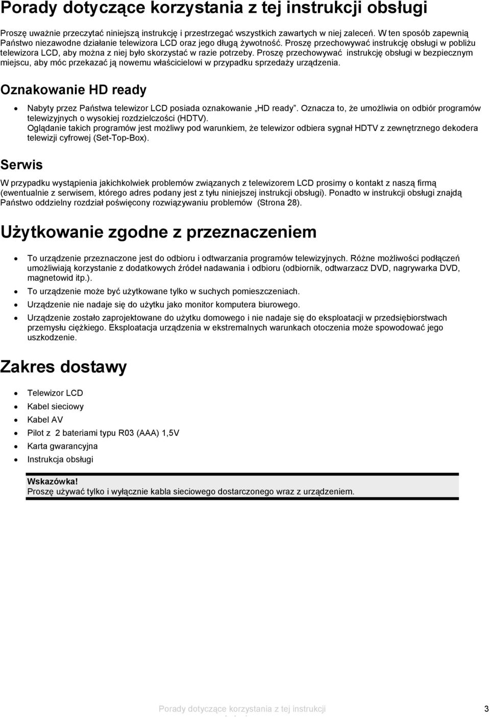 Proszę przechowywać instrukcję obsługi w pobliżu telewizora LCD, aby można z niej było skorzystać w razie potrzeby.