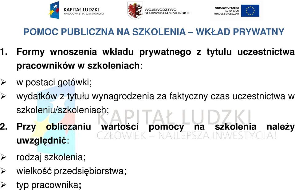 postaci gotówki; wydatków z tytułu wynagrodzenia za faktyczny czas uczestnictwa w