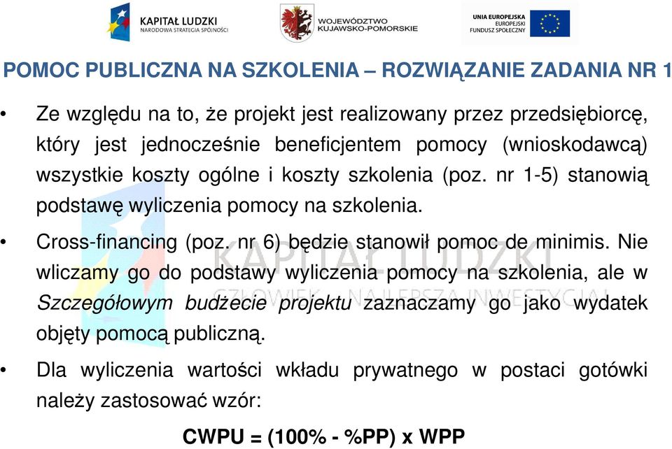 Cross-financing (poz. nr 6) będzie stanowił pomoc de minimis.