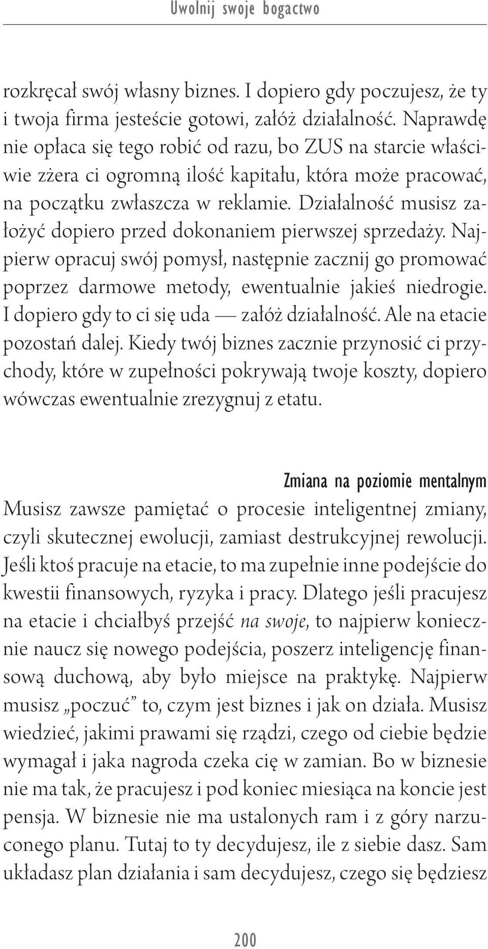 Działalność musisz założyć dopiero przed dokonaniem pierwszej sprzedaży. Najpierw opracuj swój pomysł, następnie zacznij go promować poprzez darmowe metody, ewentualnie jakieś niedrogie.