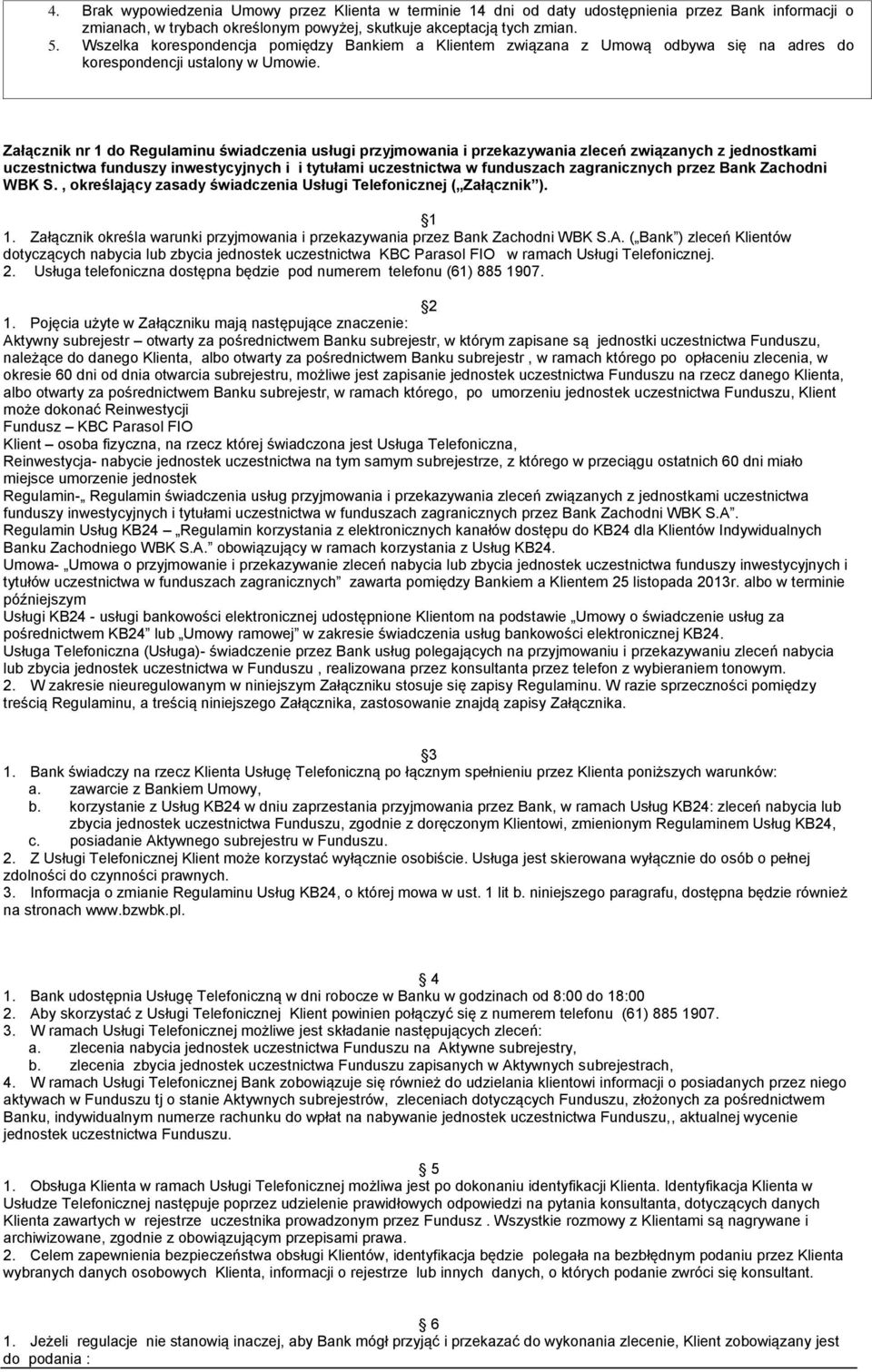 Załącznik nr 1 do Regulaminu świadczenia usługi przyjmowania i przekazywania zleceń związanych z jednostkami uczestnictwa funduszy inwestycyjnych i i tytułami uczestnictwa w funduszach zagranicznych