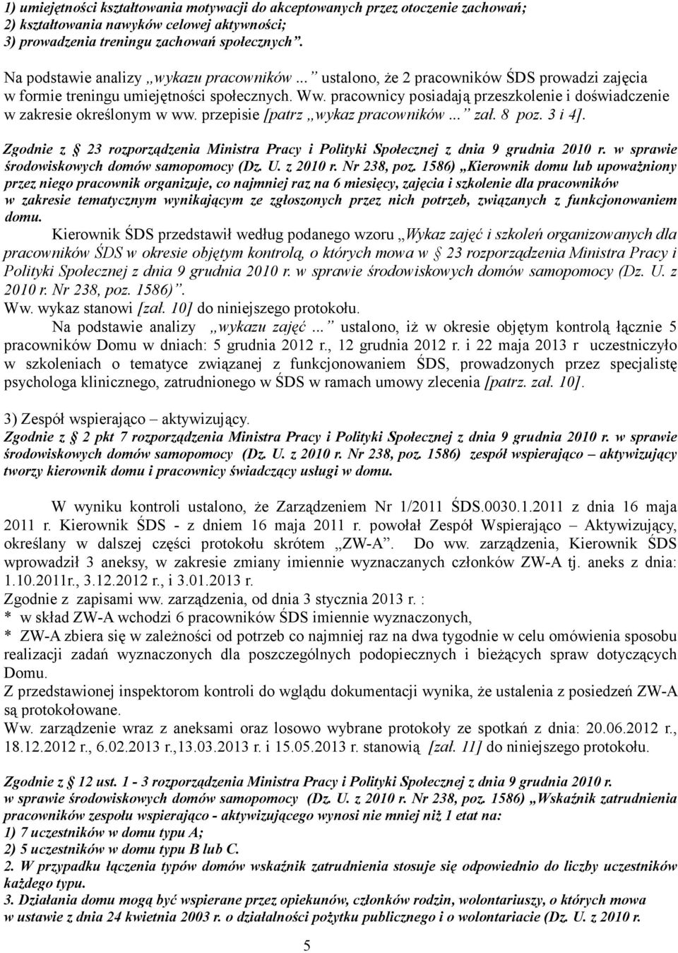 pracownicy posiadają przeszkolenie i doświadczenie w zakresie określonym w ww. przepisie [patrz wykaz pracowników... zał. 8 poz. 3 i 4].