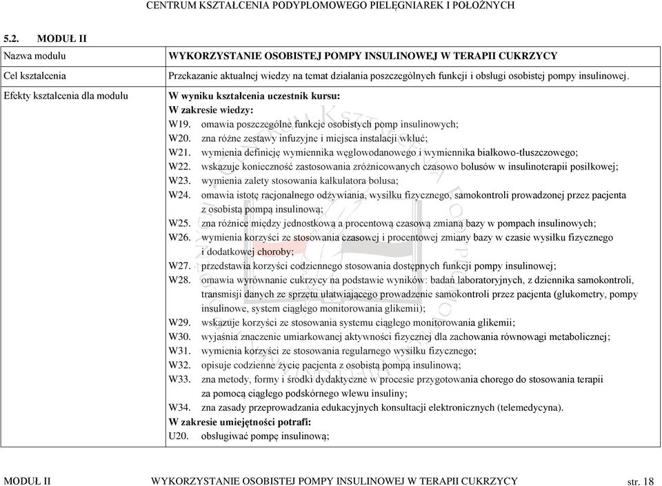 zna różne zestawy infuzyjne i miejsca instalacji wkłuć; W21. wymienia definicję wymiennika węglowodanowego i wymiennika białkowo-tłuszczowego; W22.