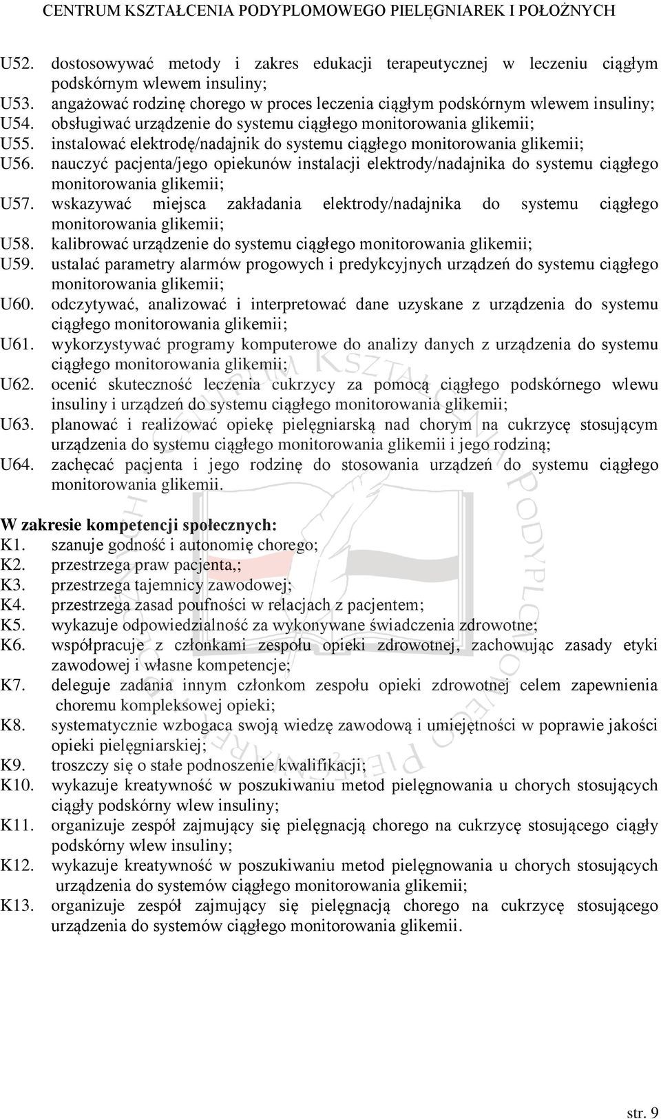 nauczyć pacjenta/jego opiekunów instalacji elektrody/nadajnika do systemu ciągłego monitorowania glikemii; U57.