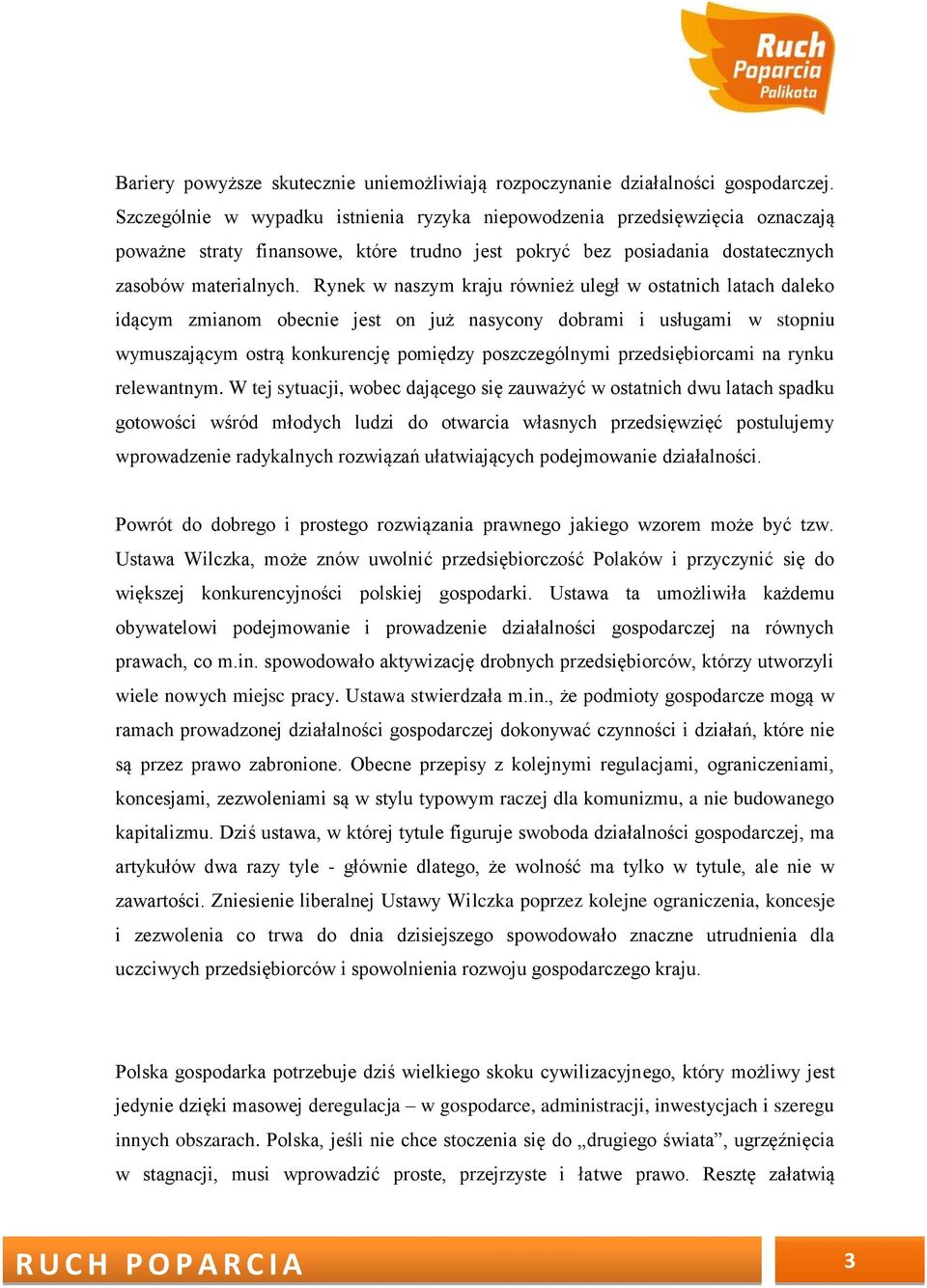 Rynek w naszym kraju również uległ w ostatnich latach daleko idącym zmianom obecnie jest on już nasycony dobrami i usługami w stopniu wymuszającym ostrą konkurencję pomiędzy poszczególnymi