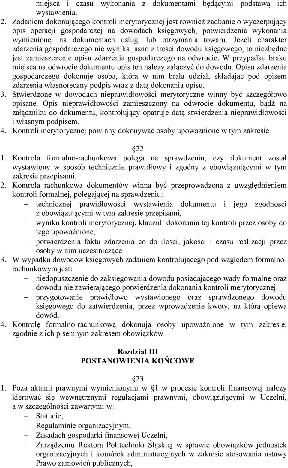 otrzymania towaru. Jeżeli charakter zdarzenia gospodarczego nie wynika jasno z treści dowodu księgowego, to niezbędne jest zamieszczenie opisu zdarzenia gospodarczego na odwrocie.