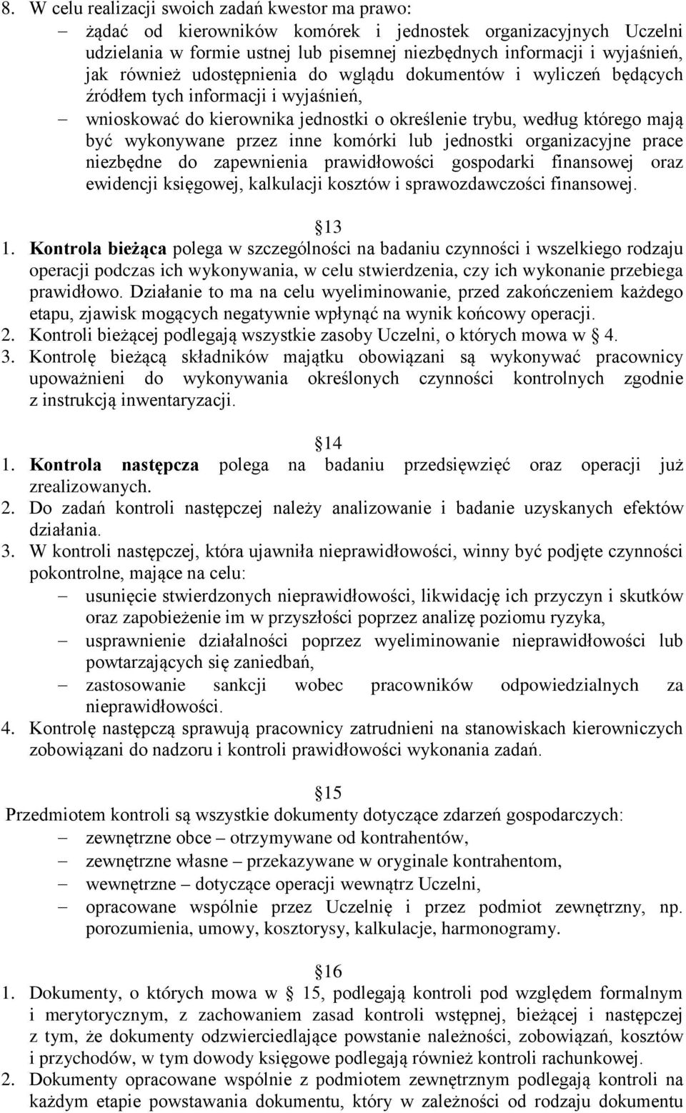 inne komórki lub jednostki organizacyjne prace niezbędne do zapewnienia prawidłowości gospodarki finansowej oraz ewidencji księgowej, kalkulacji kosztów i sprawozdawczości finansowej. 13 1.