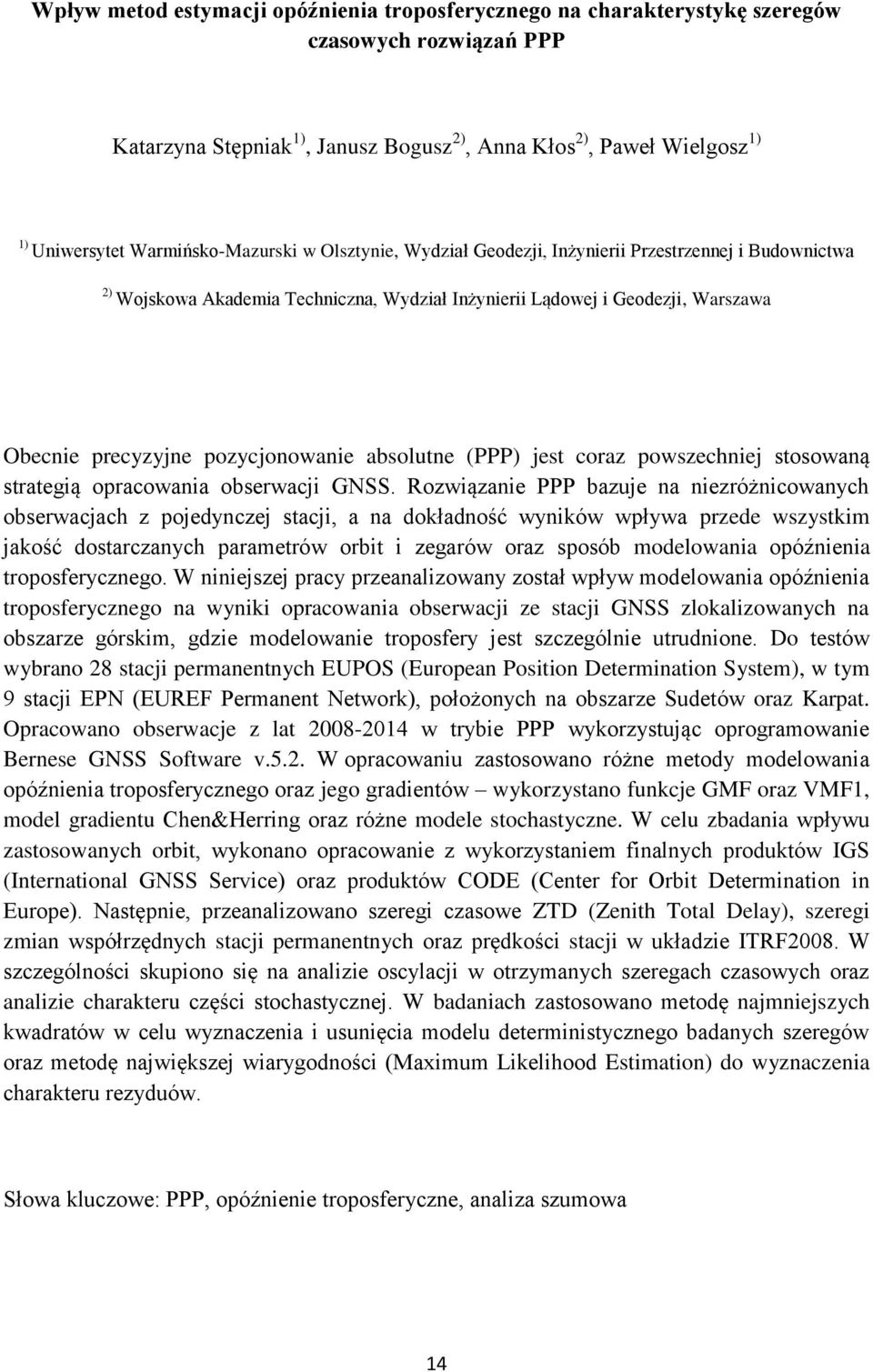 pozycjonowanie absolutne (PPP) jest coraz powszechniej stosowaną strategią opracowania obserwacji GNSS.