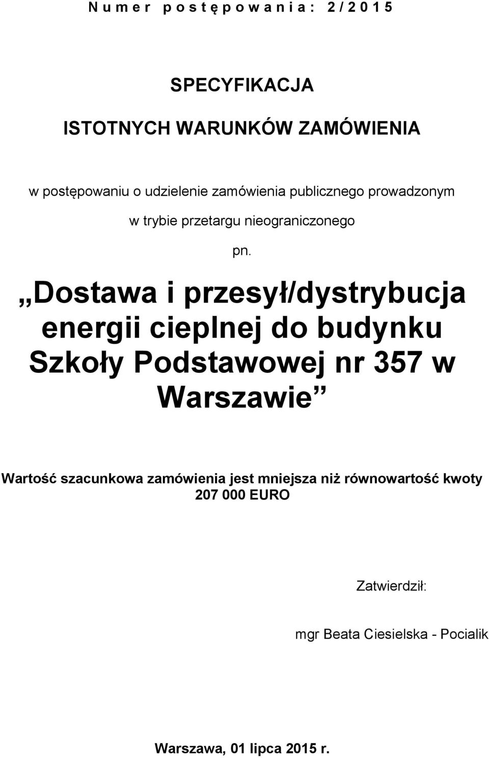 Dostawa i przesył/dystrybucja energii cieplnej do budynku Szkoły Podstawowej nr 357 w Warszawie Wartość